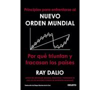 Principios para enfrentarse al nuevo orden mundial: Por qué triunfan y fracasan los países