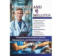 PRINCIPLE AND PRACTICE OF DIABETES MELLITUS: Comprehensive Science, Clinical Management, and Multidisciplinary Care