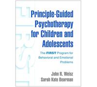 Principle-guided Psychotherapy for Children and Adolescents: The First Program for Behavioral and Emotional Problems
