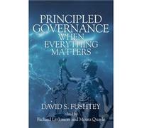 Principled Governance When Everything Matters - David S. Fushtey - Emerald Publishing Inc - Livre en Anglais - Paperback David S. FushteyDavid S. Fushtey (Auteur)