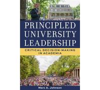 Principled University Leadership Critical Decision-Making in Academia - Marc A. Johnson - University of Nevada Press - ebook (ePub) - Livre
