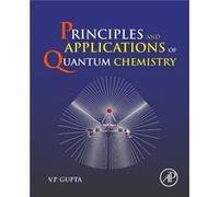 Principles and Applications of Quantum Chemistry by Gupta & V.P. University of Lucknow & India V P Gupta, (Auteur)