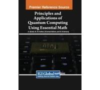 Principles And Applications Of Quantum Computing Using Essential Math