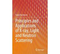 Principles And Applications Of X-Ray, Light And Neutron Scattering