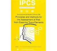 Principles and Methods for Assessment of Risk from Essential Trace Elements, Environmental Healt Criteria