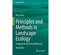 Principles and Methods in Landscape Ecology: An Agenda for the Second Millennium