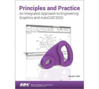Principles And Practice An Integrated Approach To Engineering Graphics And Autocad 2020