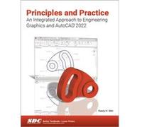 Principles and Practice An Integrated Approach to Engineering Graphics and AutoCAD 2022 by Randy H. Shih Randy H. Shih (Auteur)