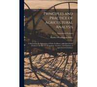 Principles And Practice Of Agricultural Analysis [Microform]: A Manual For The Estimation Of Soils, Fertilizers, And Agricultural Products: For The Us