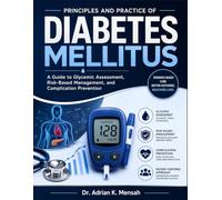 Principles and Practice of Diabetes Mellitus: A Guide to Glycemic Assessment, Risk-Based Management, and Complication Prevention