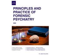 Principles and Practice of Forensic Psychiatry: Clinical, Ethical, and Legal Foundations for the Forensic Evaluation of Psychotic Disorders