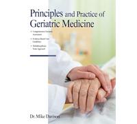 PRINCIPLES AND PRACTICE OF GERIATRIC MEDICINE: A Comprehensive, Evidence-Based Guide to Managing the Aging Population in the 21st Century