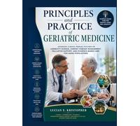 Principles and Practice of Geriatric Medicine: Advanced Clinical Manual Focused on Longevity Science, Chronic Disease Management, Palliative Support, and Evidence-Based Care for Aging Populations