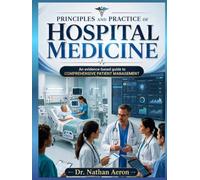 PRINCIPLES AND PRACTICE OF HOSPITAL MEDICINE: An evidence-based guide to comprehensive patient management