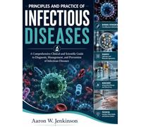 PRINCIPLES AND PRACTICE OF INFECTIOUS DISEASES: A Comprehensive Clinical and Scientific Guide to Diagnosis, Management, and Prevention of Infectious Diseases