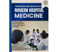 Principles And Practice Of Modern Hospital Medicine: A Comprehensive Clinical Framework for the Contemporary Hospitalist