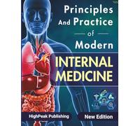 Principles and Practice of Modern Internal Medicine: Strategic Clinical Review for High Stakes Exams featuring Diagnostic Reasoning, Precision Genomics with 1200+ mcqs