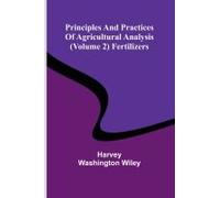 Principles And Practices Of Agricultural Analysis (Volume 2) Fertilizers
