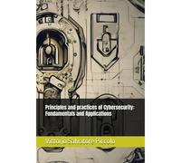 Principles And Practices Of Cybersecurity: Fundamentals And Applications