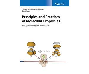 Principles and Practices of Molecular Properties: Theory, Modeling, and Simulations