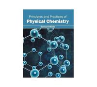 Principles And Practices Of Physical Chemistry