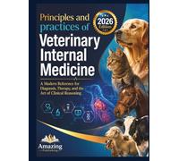 Principles and Practices of Veterinary Internal Medicine: A Modern Reference for Diagnosis, Therapy, and the Art of Clinical Reasoning