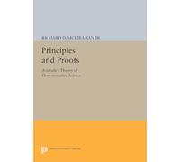 Principles and Proofs: Aristotle's Theory of Demonstrative Science (Princeton Legacy Library)