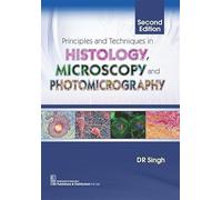 Principles and Techniques in Histology, Microscopy and Photomicrography