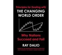 Principes pour faire face à l'ordre mondial changeant – Pourquoi les nations réussissent ou échouent