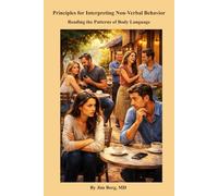 Principles for Interpreting Non-Verbal Behavior: Reading the Patterns of Body Language