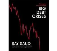 Principles for Navigating Big Debt Crises by Ray Dalio Ray Dalio (Auteur)