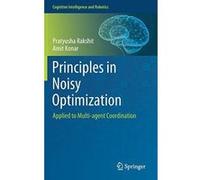 Principles in Noisy Optimization: Applied to Multi-agent Coordination (Cognitive Intelligence and Robotics) - [Version Originale] Inconnu (Auteur)