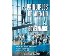 Principles of Agentic AI Governance: A Playbook for Managing AI Risk, Fairness, and Compliance