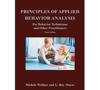 Principles of Applied Behavior Analysis for Behavior Technicians and Other Practitioners