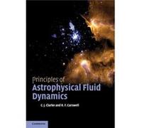 Principles of Astrophysical Fluid Dynamics by Bob University of Cambridge Carswell Cathie J Clarke, Bob Carswell (Auteur)