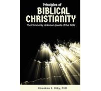 Principles of Biblical Christianity: The Commonly Unknown Jewels of the Bible