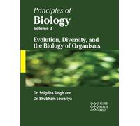 Principles of Biology, Volume 2: Evolution, Diversity, and the Biology of Organisms