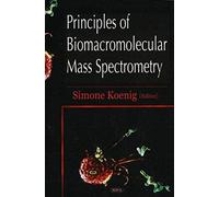 Principles of Biomacromolecular Mass Spectrometry Simone Koenig (Auteur)