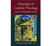 Principles of Catholic Theology Book 2 by Thomas White Thomas White (Auteur)