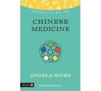 Principles of Chinese Medicine: What It Is, How It Works, and What It Can Do for You Angela HICKS (Auteur)