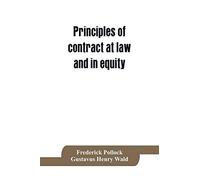 Principles Of Contract At Law And In Equity; Being A Treatise On The General Principles Concerning The Validity Of Agreements, With A Special View To The Comparison Of Law And Equity, And With Referen