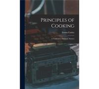 Principles of Cooking A Textbook in Domestic Science - Emma Conley - Creative Media Partners LLC - Livre en Anglais Emma ConleyEmma Conley (Auteur)