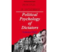Principles of Dictatorship - Political Psychology of Dictators: Volume TWO
