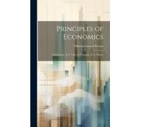 Principles Of Economics: Introduction. Pt. I. Value In Exchange. Pt. Ii. Money