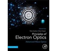 Principles of Electron Optics Volume 4 by Kasper & Erwin Institute of Applied Physics & University of Tuebingen & Tuebingen & Germany Kasper Erwin Institute of Applied Physics University of Tuebingen 
