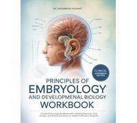 PRINCIPLES OF EMBRYOLOGY AND DEVELOPMENTAL BIOLOGY WORKBOOK: Clinical Embryology Workbook with Labelling Exercises, Case Studies, and Review Questions for Health Professions Students