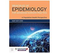 Principles Of Epidemiology For Advanced Nursing Practice: A Population Health Perspective