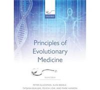 Principles of Evolutionary Medicine by Hanson Mark Institute of Developmental Sciences and NIHR Nutrition Biomedical Research Centre University of Southam Hanson Mark Institute of Developmental Scienc