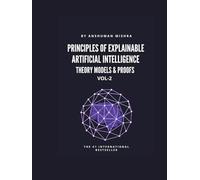 Principles of Explainable Artificial Intelligence VOL-2: Theory Models & Proofs