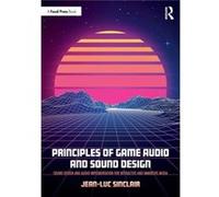 Principles of Game Audio and Sound Design by Sinclair & JeanLuc New York University & Berklee College of Music Sinclair JeanLuc New York University Berklee College of Music (Auteur)